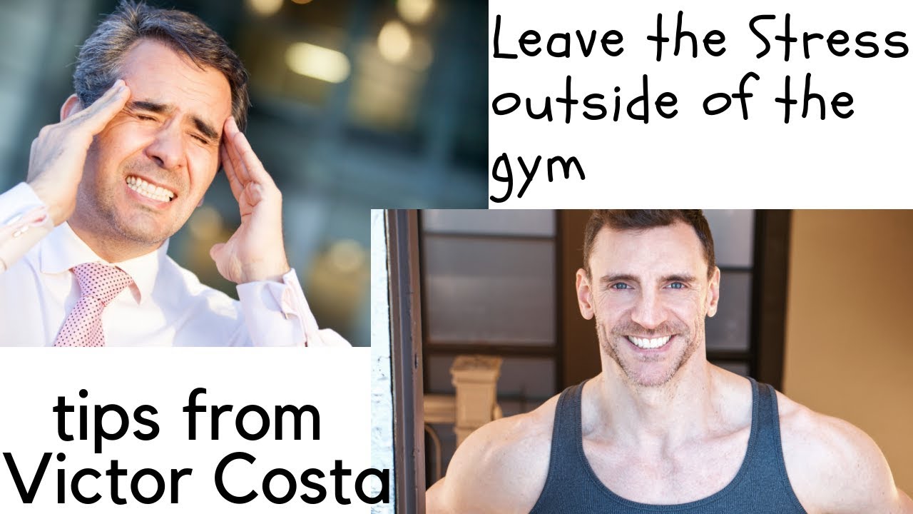 Leave Stress Outside of the gym.