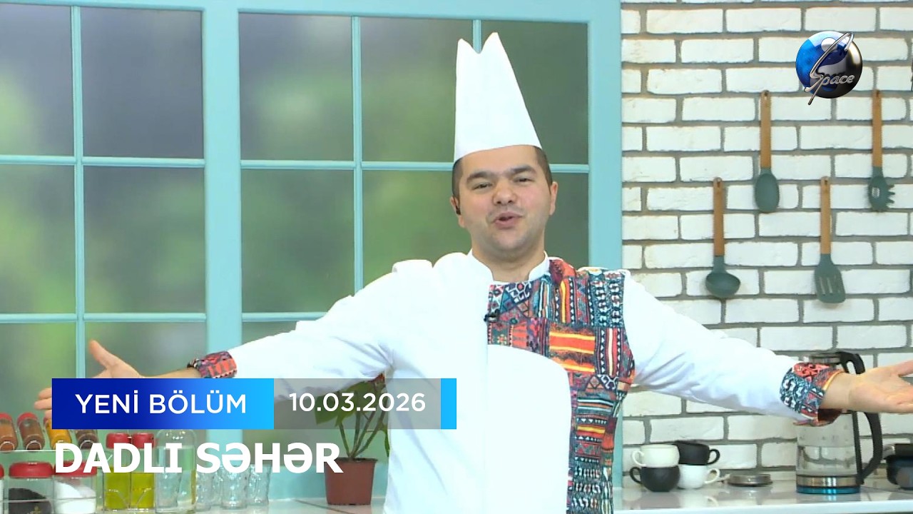 DADLI SƏHƏR (Qoğal)  10/03/2026
