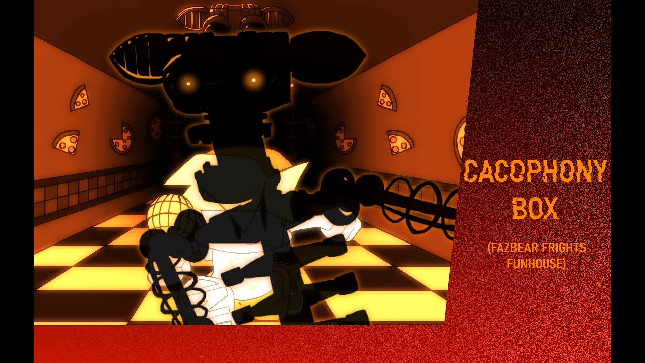 FNF - Cacophony Box (Fazbear Frights Funhouse)
