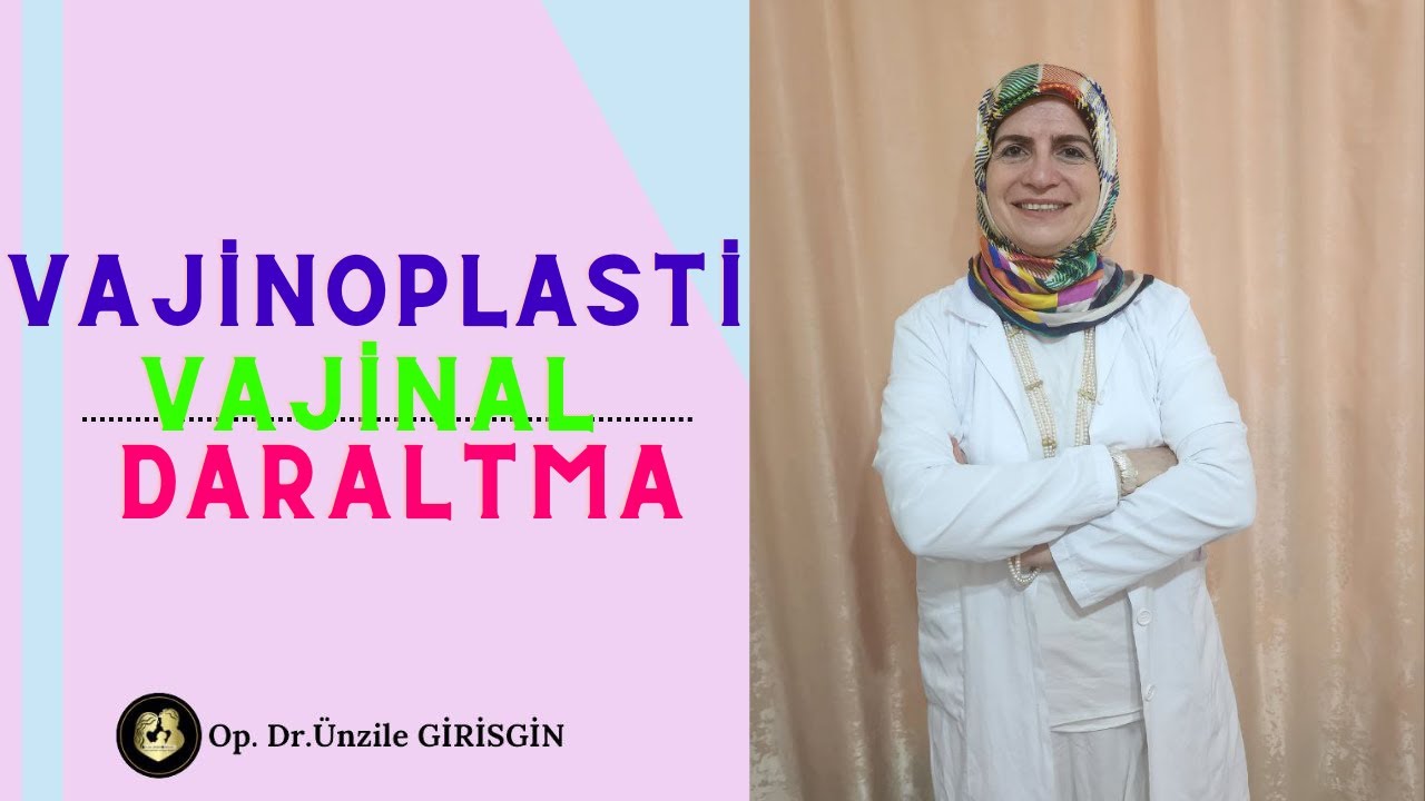 VAJİNOPLASTİ/VAJİNAL DARALTMA