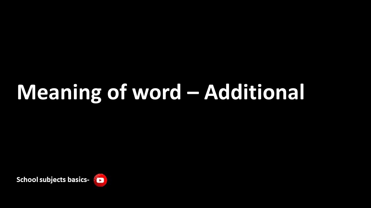 Meaning of word  Additional/Additional/School subjects basics