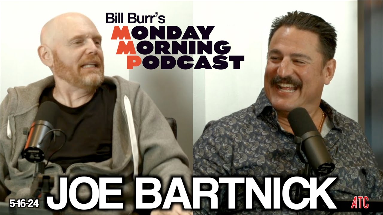 Thursday Afternoon Monday 5-16-24 w. Joe Bartnick | Bill Burr
