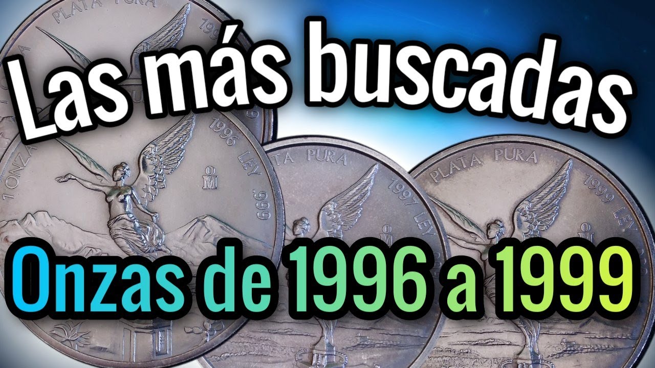 Onzas Libertad de Plata de 1996 a 1999. Las m&aacute;s escasas y buscadas. Mexican coins.