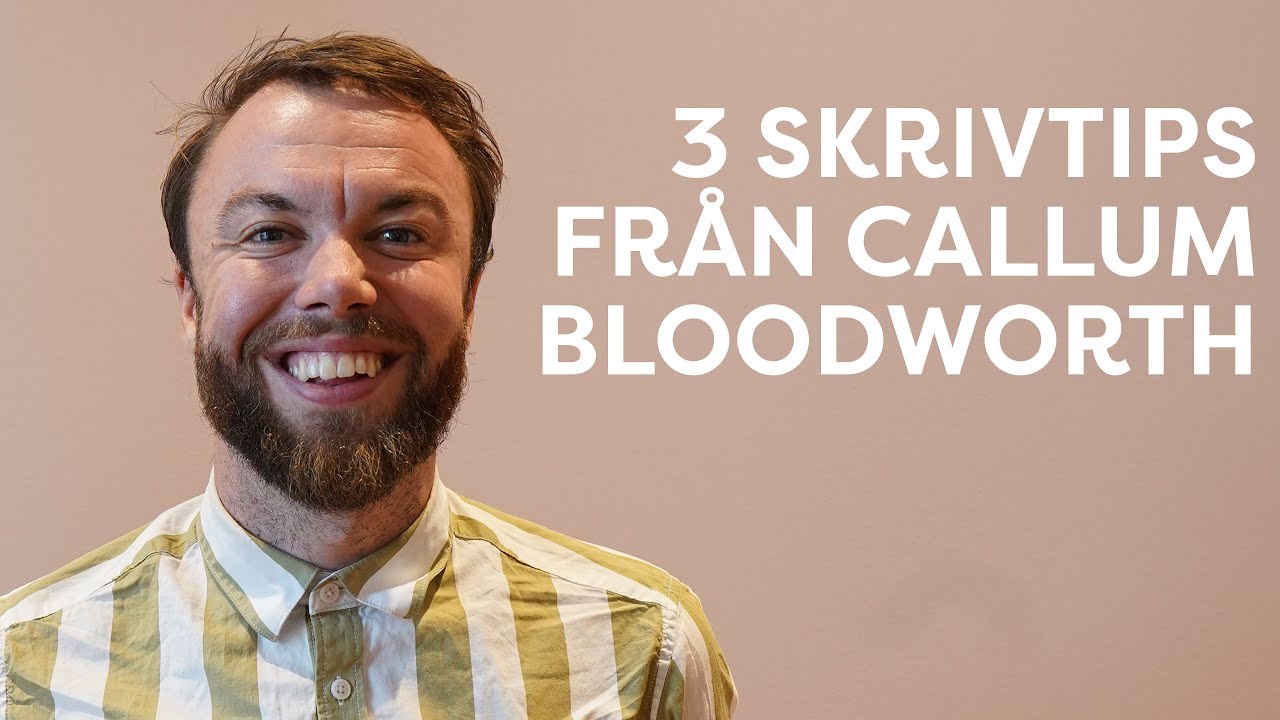 Bulla upp med godsaker! – Callum Bloodworths bästa skrivtips