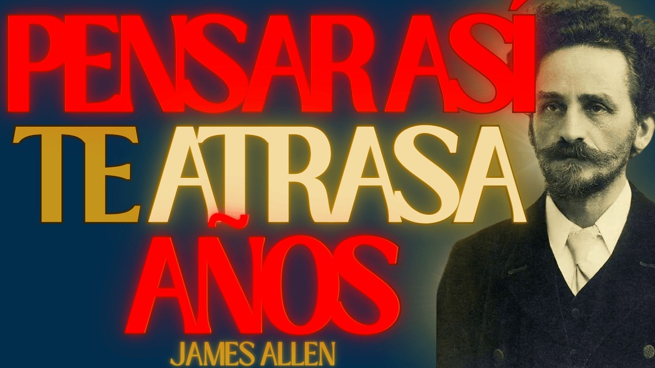 Corta el Pensamiento que Te HACE PERDER AÑOS de Vida  James Allen