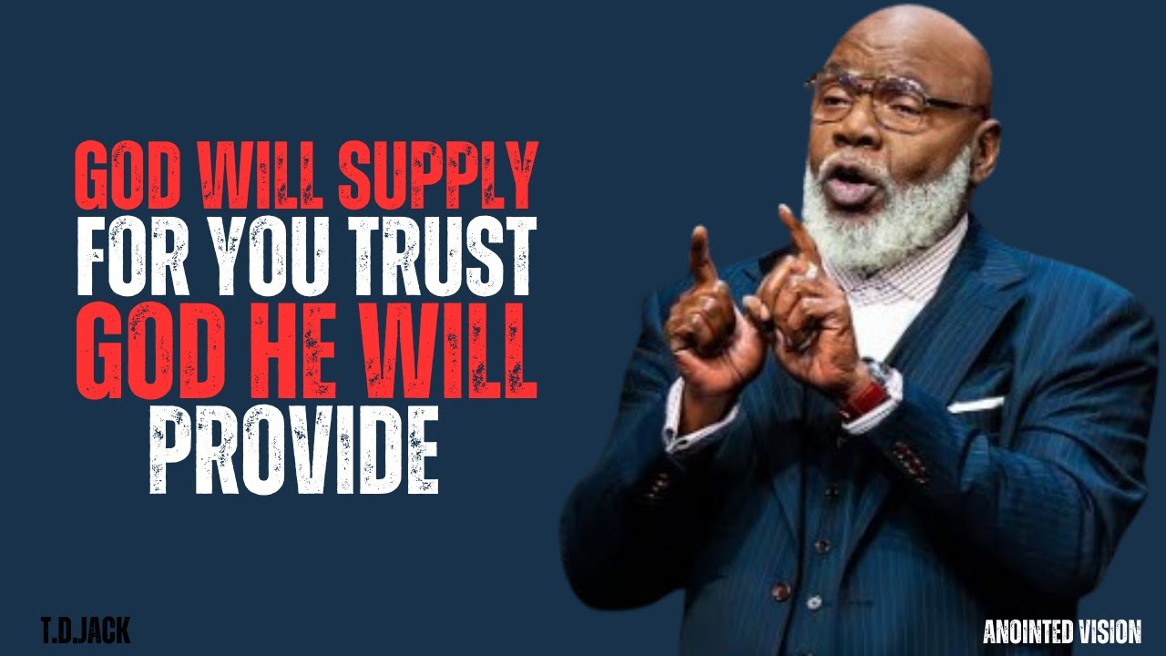 GOD WILL SUPPLY FOR YOU | T.D.  JACK | motivational speech