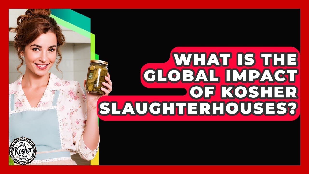 What Is The Global Impact Of Kosher Slaughterhouses? - The Kosher Way