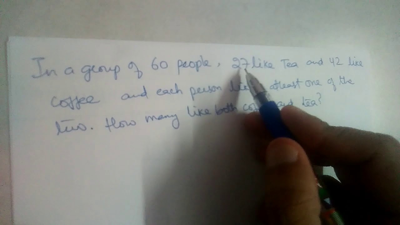 In a group of 60 people, 27 like tea and 42 like coffee.....