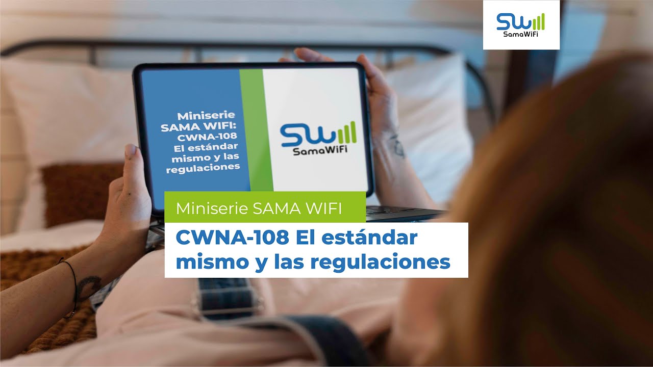 Miniserie de SAMA WIFI: CWNA-108 El est&aacute;ndar mismo y regulaciones