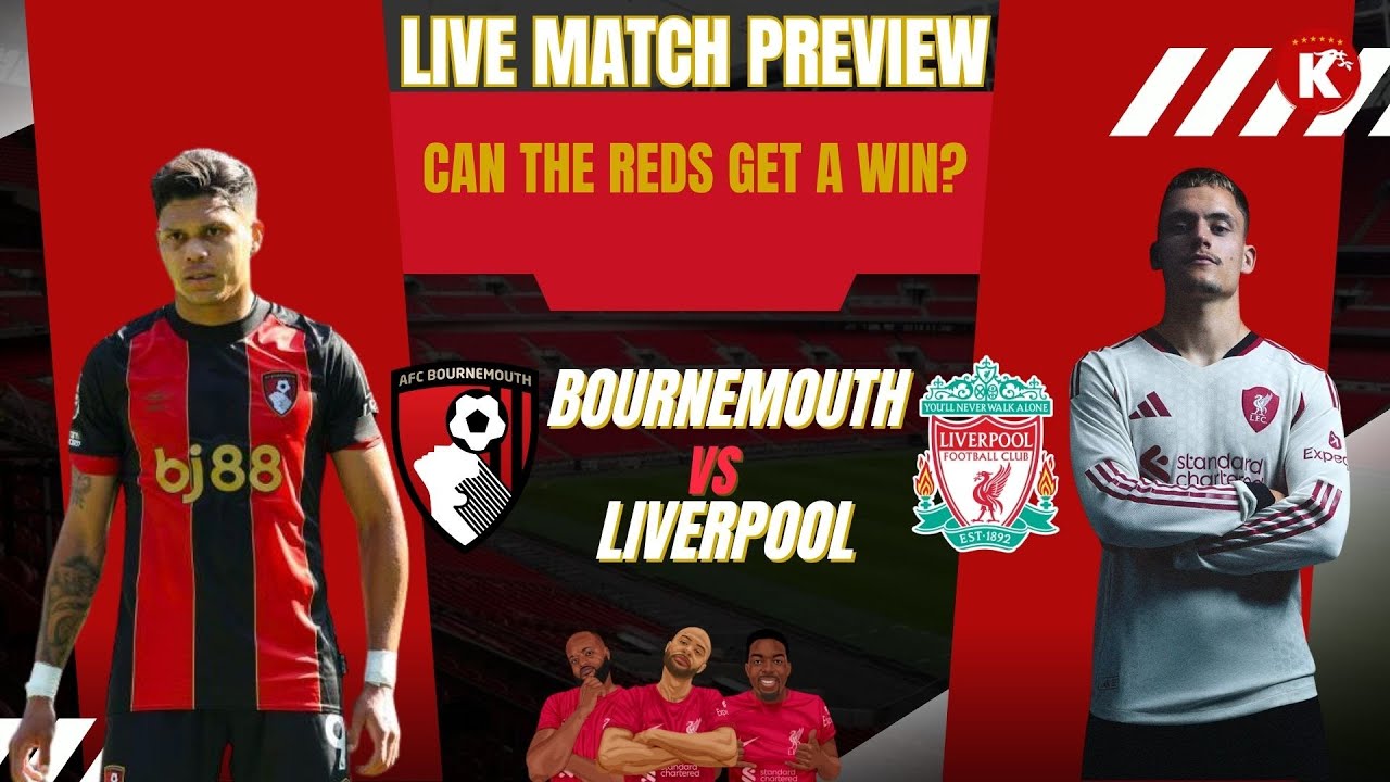 Bournemouth vs Liverpool LIVE Preview | Team News, Predictions & Key Battles