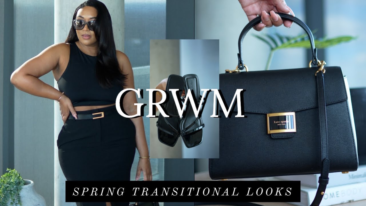 GRWM - Spring Transitional Looks