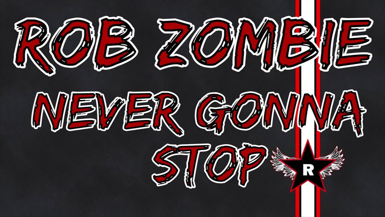 Rob Zombie - Never Gonna Stop (The Black Cat Crossing Mix)