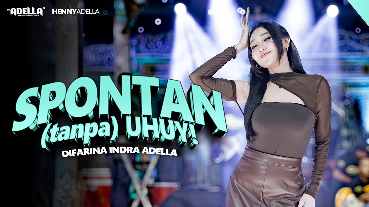SPONTAN ( TANPA ) UHUY - Difarina Indra Adella - OM ADELLA