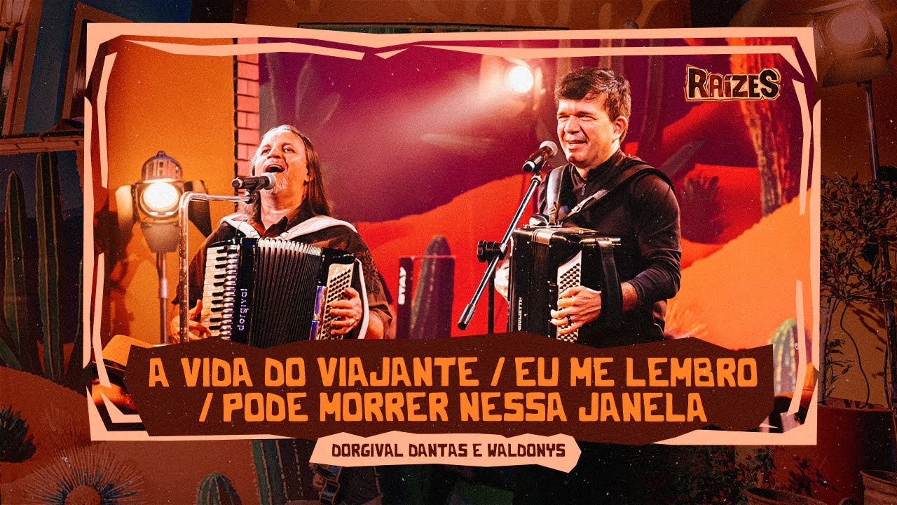 A VIDA DO VIAJANTE /EU ME LEMBRO /PODE MORRER NESSA JANELA - Dorgival Dantas e Waldonys (DVD Raízes)