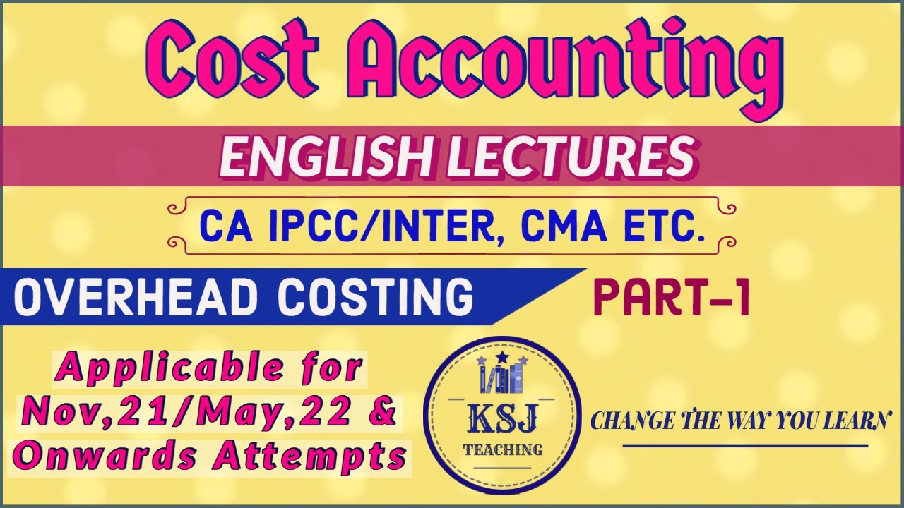 Lecture-24 || Cost Accounting in English || Overhead Costing || Part-1