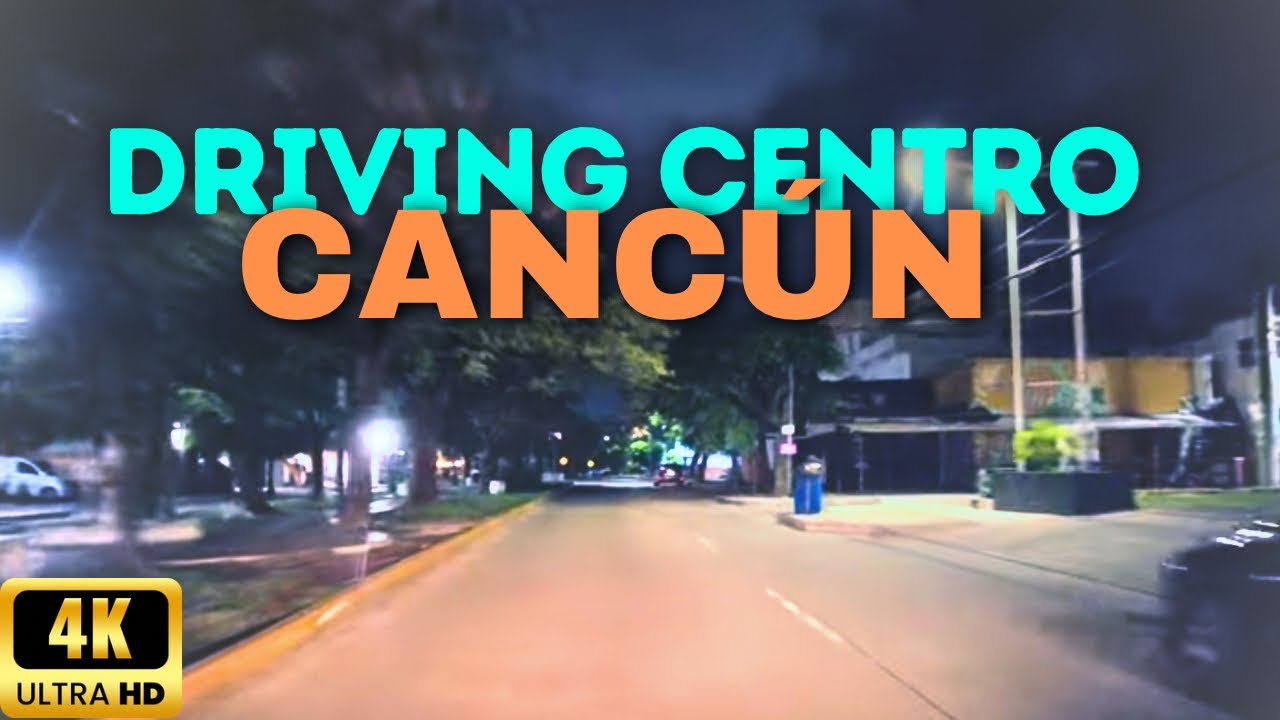Canc&uacute;n Centro Night Drive 4K (El Crucero & Downtown)