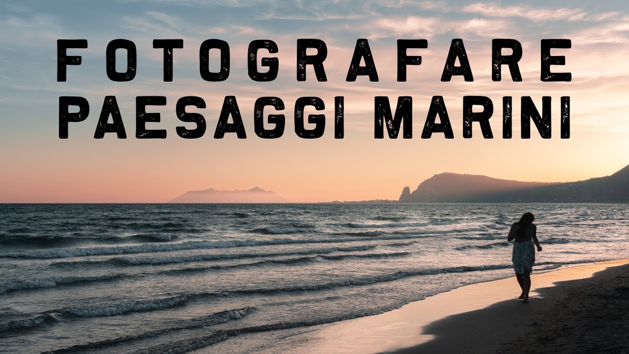 7 TECNICHE e CONSIGLI per FOTOGRAFARE PAESAGGI MARINI