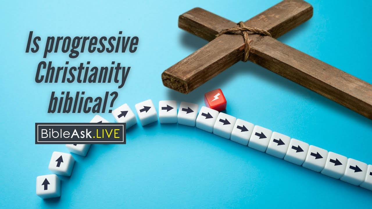 Is progressive Christianity biblical?
