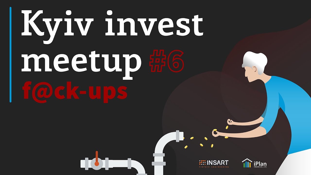 Kyiv Invest MeetUp №6 - FuckUps