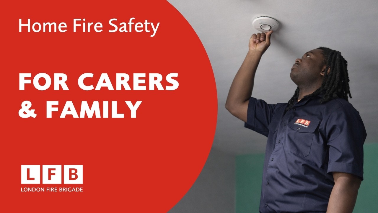 London Fire Brigade Home Fire Safety Visits | Advice for Carers, Families & Neighbours
