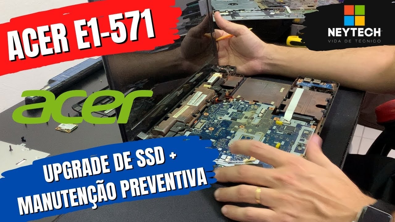 ACER E1-571 - Como fazer upgrade de SSD + Manutenção preventiva