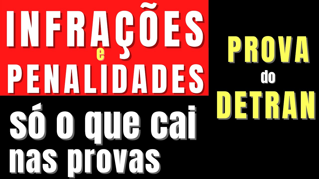 PROVA DO DETRAN &ndash; INFRA&Ccedil;&Otilde;ES E PENALIDADES &ndash; S&Oacute; O QUE CAI NAS PROVAS