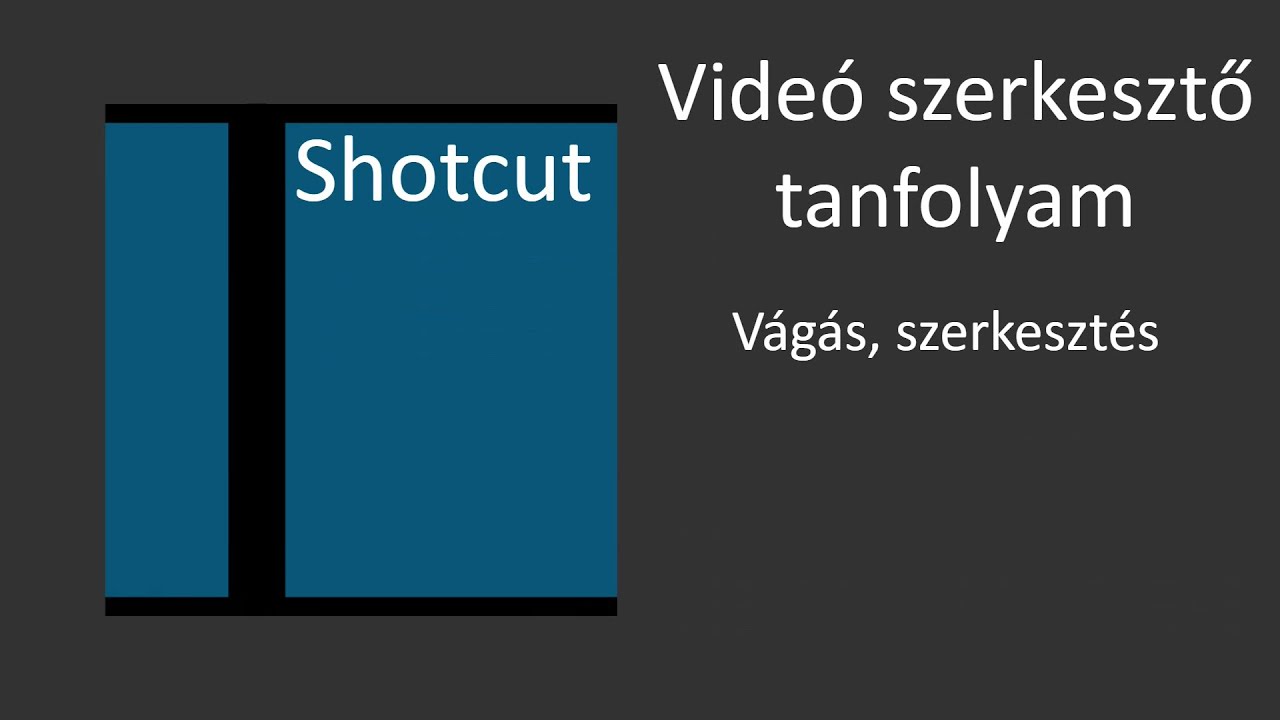 Shotcut kezdőknek - vágás, szerkesztés