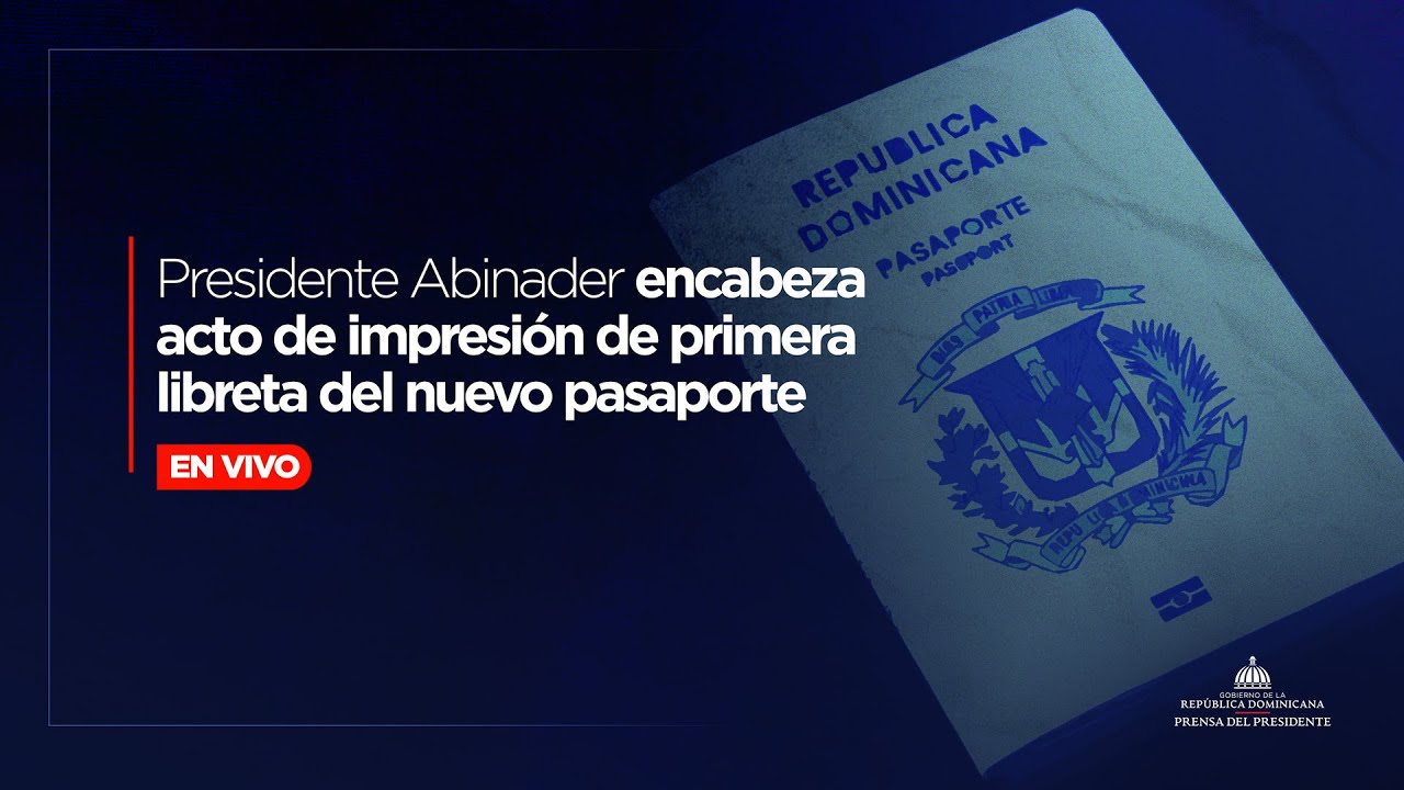 🔴 EN VIVO | Presidente Abinader encabeza acto de impresión de primera libreta del nuevo pasaporte