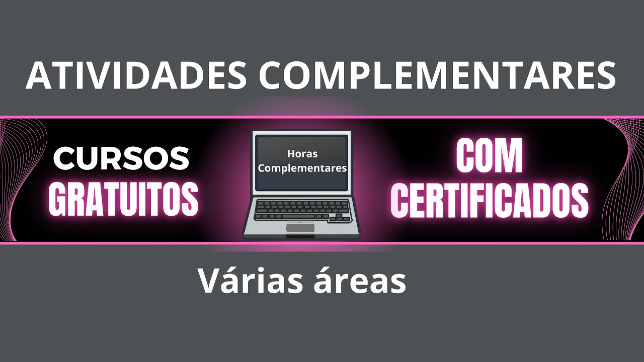 Atividades Complementares na Graduação: Cursos Gratuitos com Certificado Grátis em Diversas Áreas