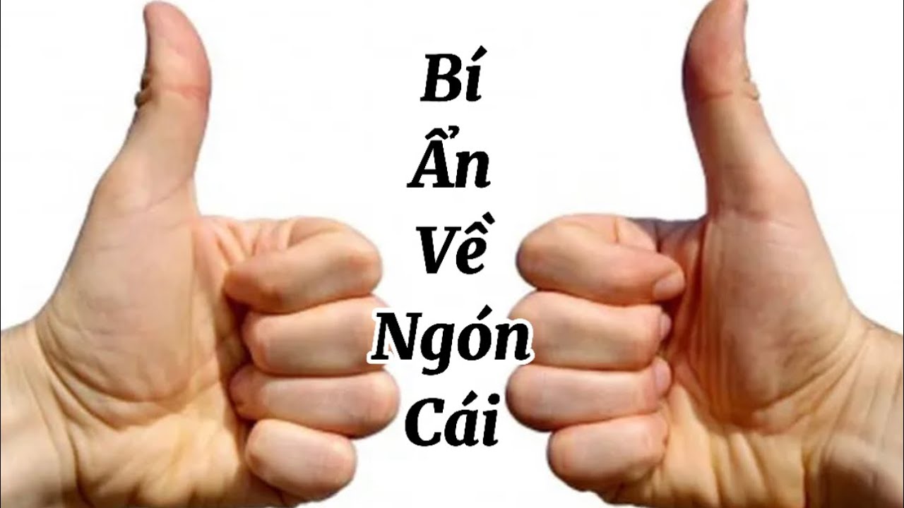 Ngón Cái như thế này sẽ giàu “nứt đố đổ vách” khó ai sánh bằng