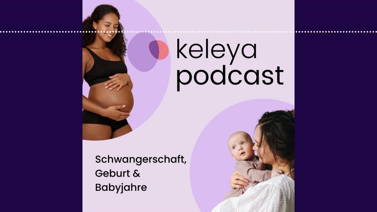 #4 | Eltern werden - Paar bleiben | keleya podcast | Schwangerschaft, Geburt & Babyjahre