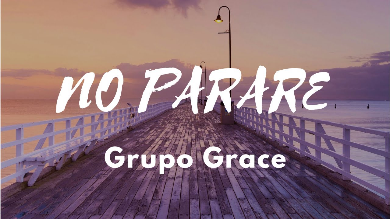 No parare | Grupo Grace | Letra