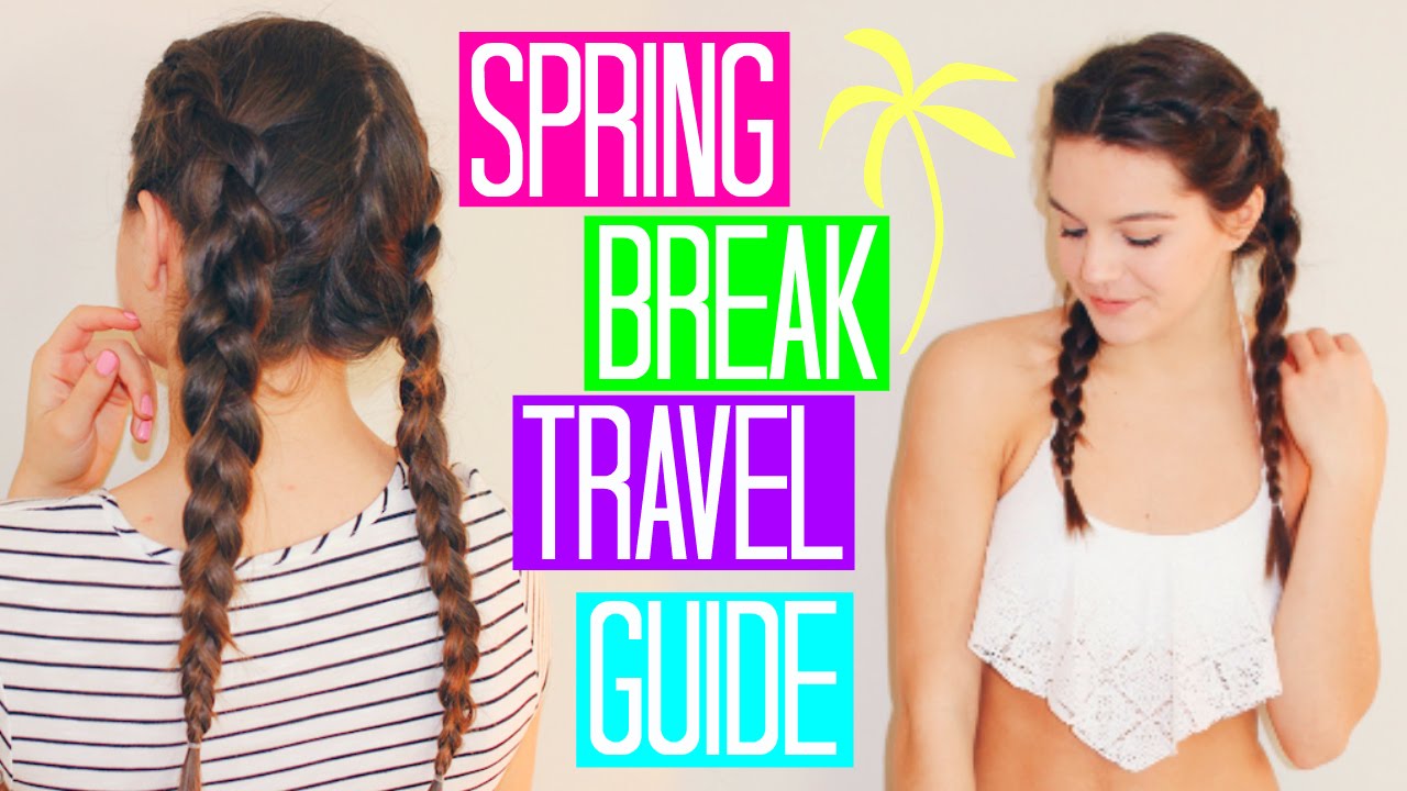 Spring Break Travel Guide: What to Pack, My Essentials + Hairstyle! | 2016
