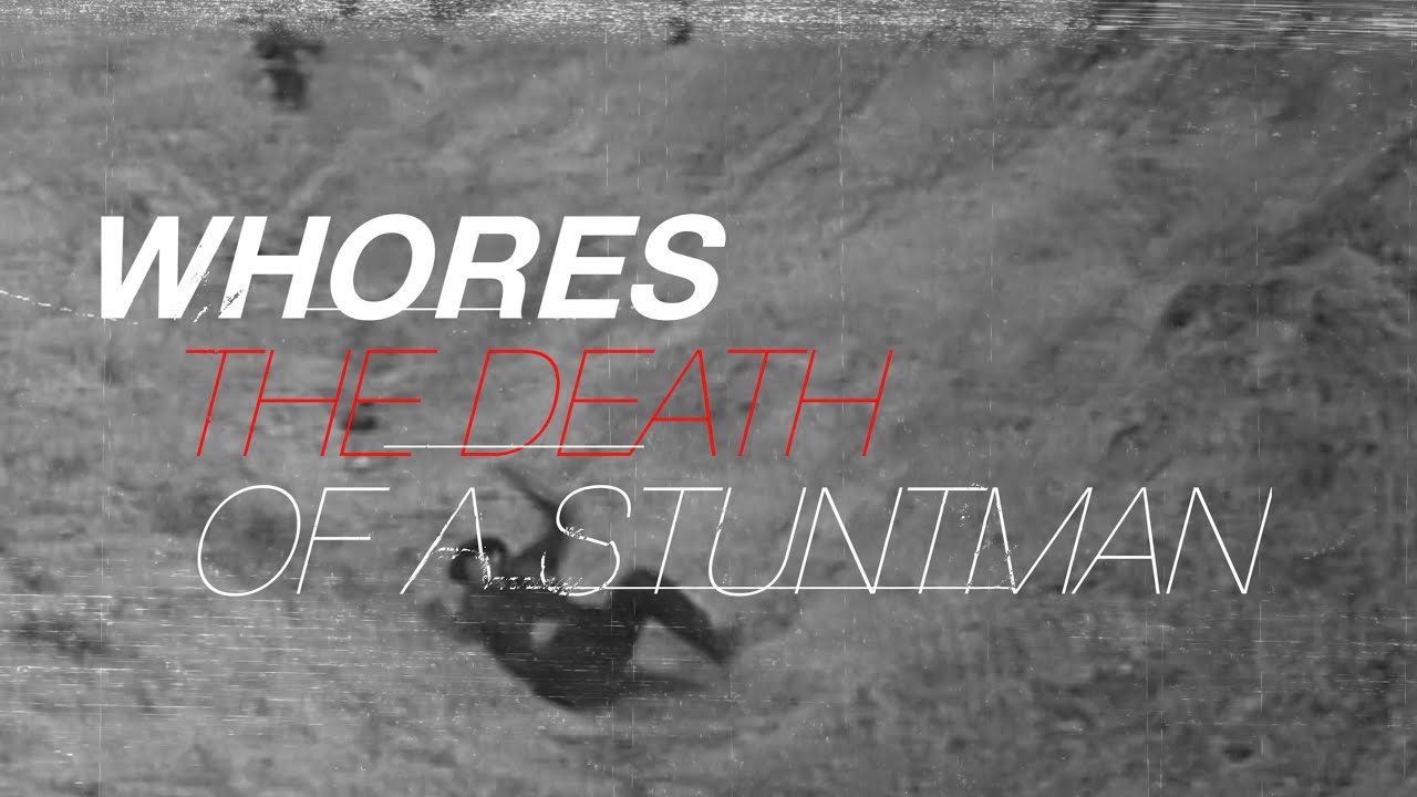 WHORES. - THE DEATH OF A STUNTMAN