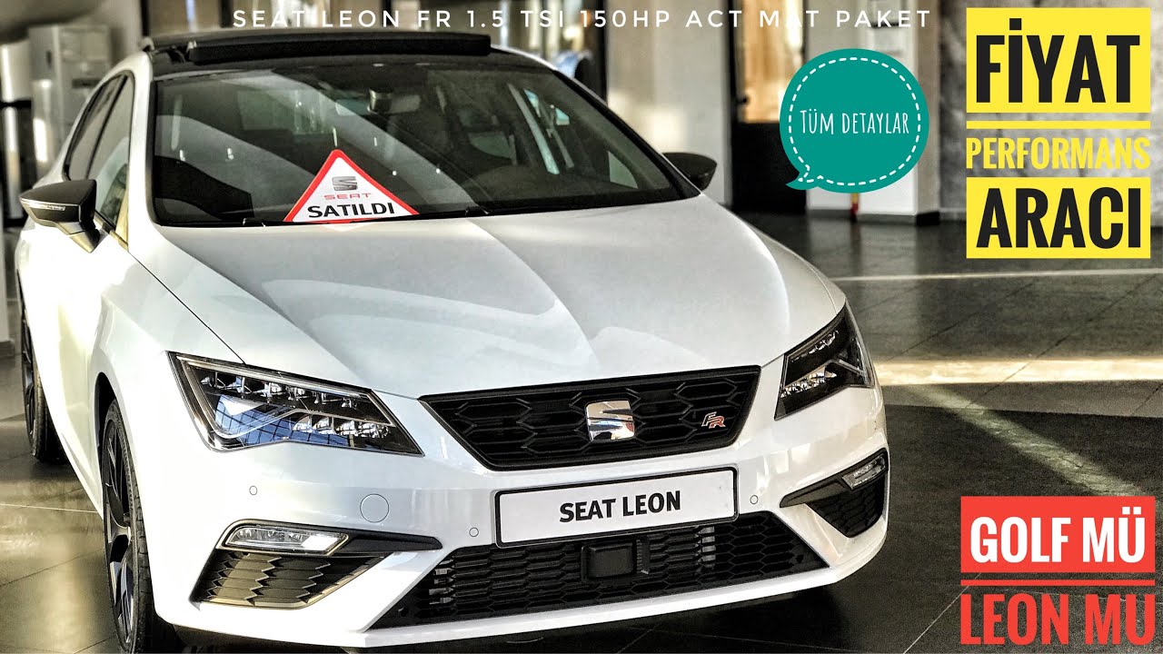 20 BİN LİRA UCUZA GOLF YERİNE LEON ALIR MISIN? | 2019 SEAT LEON FR MAT PAKET  | DETAYLAR |1.5TSI 150