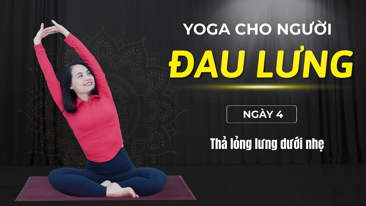 7 ngày yoga cho NGƯỜI ĐAU DÂY THẦN KINH TỌA - ĐAU LƯNG - Ngày 4: Thả lỏng lưng dưới nhẹ I VHa YOGA