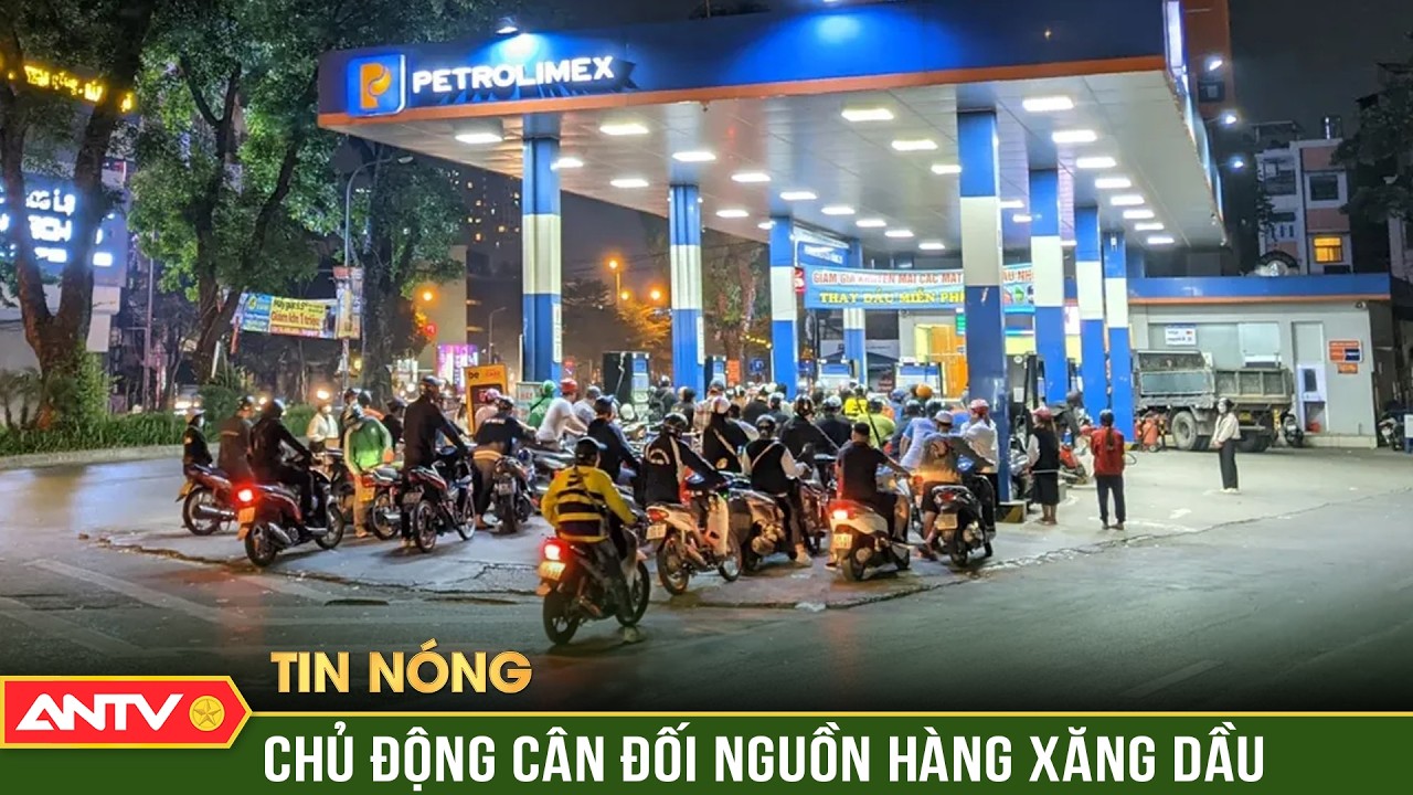 Không được đầu cơ, găm hàng hoặc tự ý ngừng bán xăng dầu | ANTV