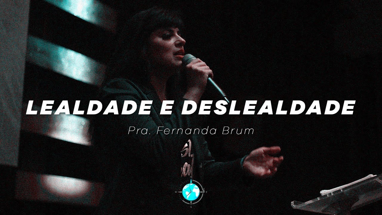 Lealdade e deslealdade - Pra. Fernanda Brum