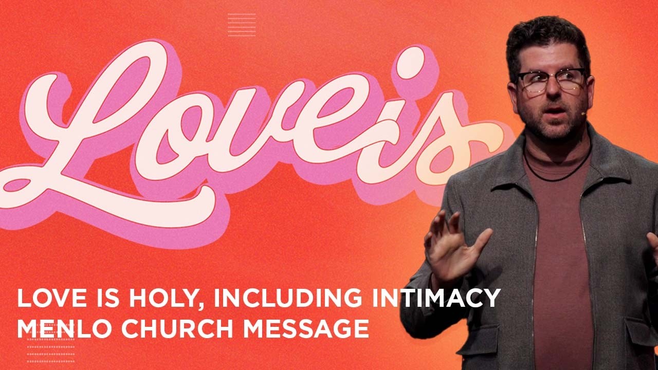 Love is Holy, Including Intimacy | Love Is... | Menlo Church Sermon Message