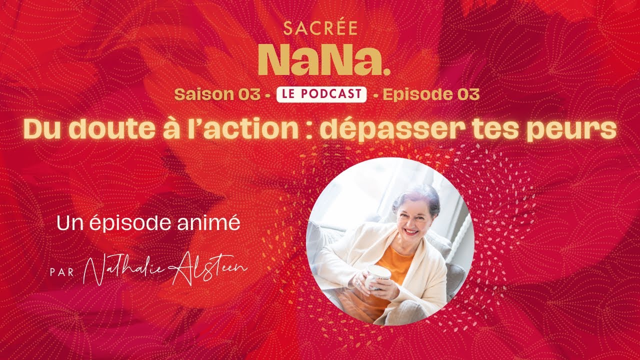 Du doute à l’action : dépasser tes peurs • Nathalie Alsteen | E003