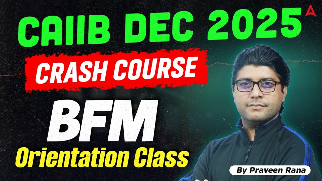 Crash Course | CAIIB Dec 2025 | BFM | Orientation Class | Praveen Rana
