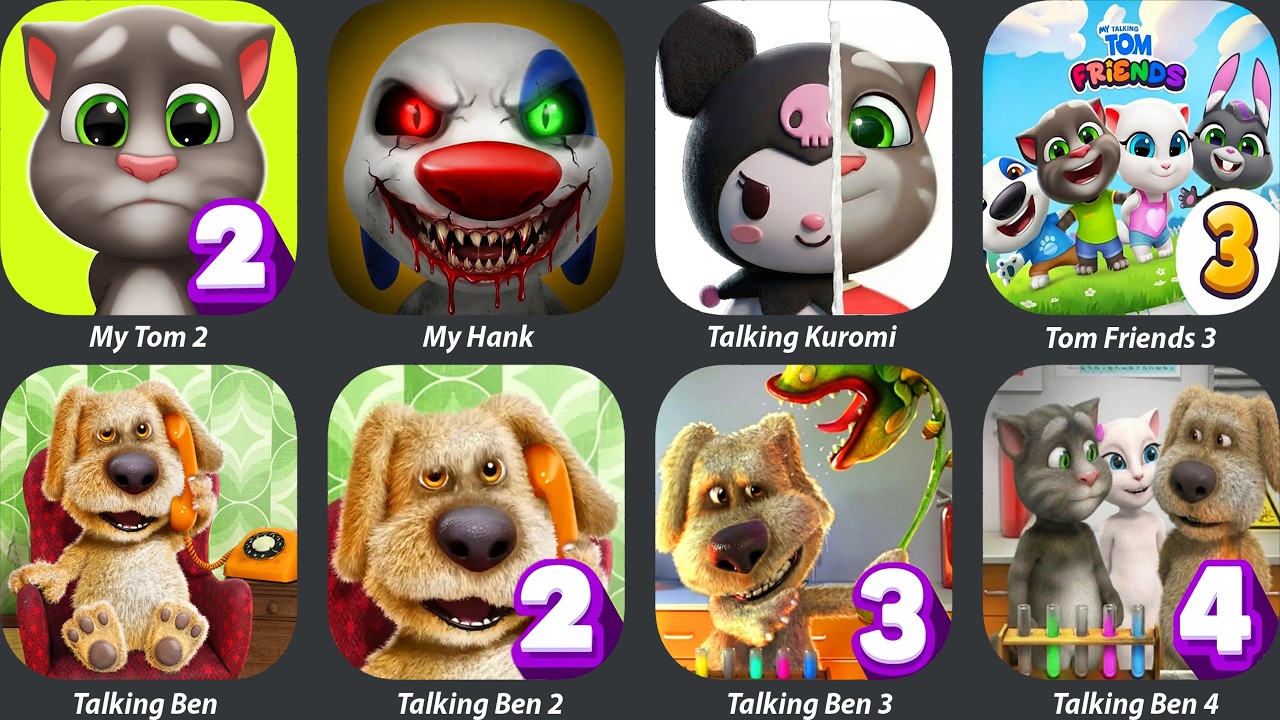 My Talking Tom 2,My Hank,Talking Kuromi,Tom Friends 3,Talking Ben 1,Talking Ben 2,Talking Ben 3+4