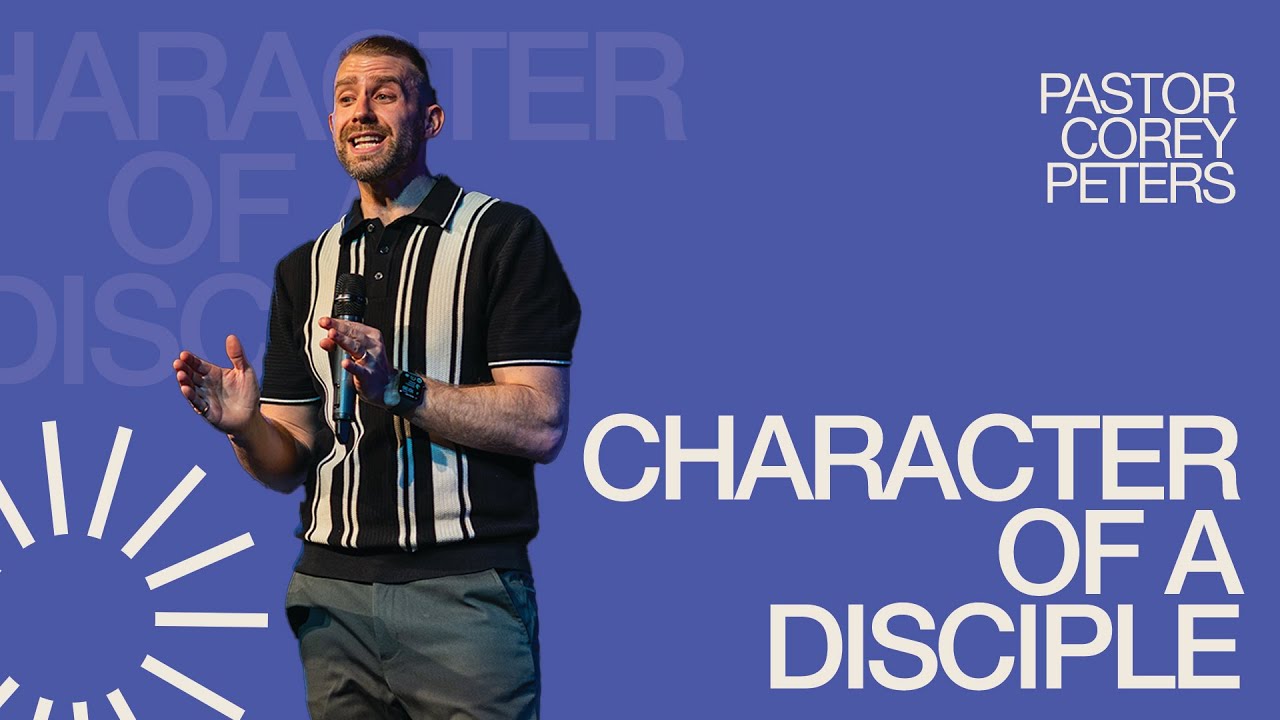 Character Of A Disciple — Part 5 | Pastor Corey Peters | Cities Church Winnipeg