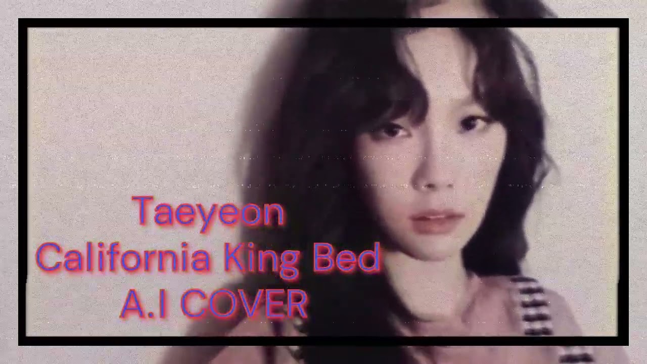 태연 TAEYEON - California King Bed (A.I COVER)