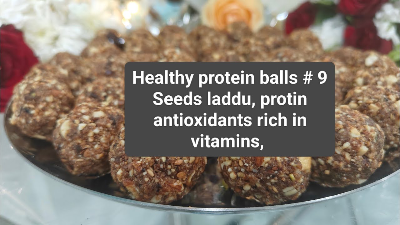 Healthy protein balls,9 seeds laddu, protin, antioxidants, rich in vitamins beneficial for all age##