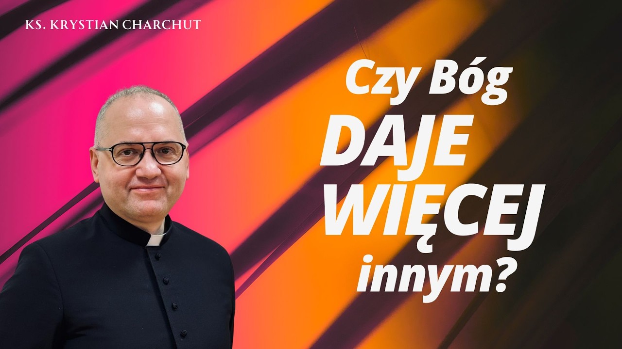 Czy Bóg daje więcej innym? - kazanie 06.03.2026 - Ks. Krystian Charchut