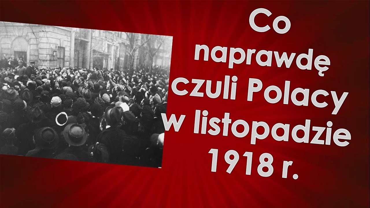 Co naprawdę czuli Polacy w Listopadzie 1918 r.