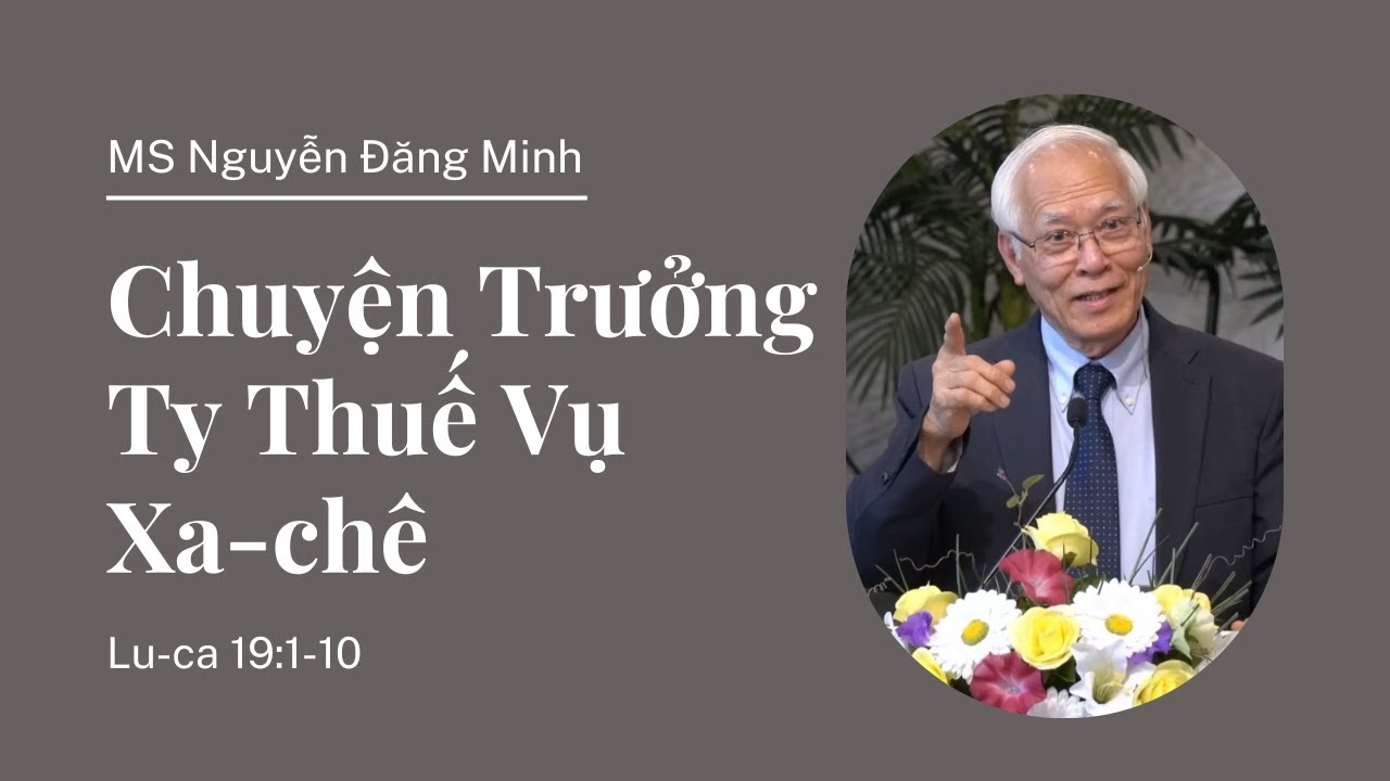 Chuyện Trưởng Ty Thuế Vụ Xa-chê (Lu-ca 19:1-10)