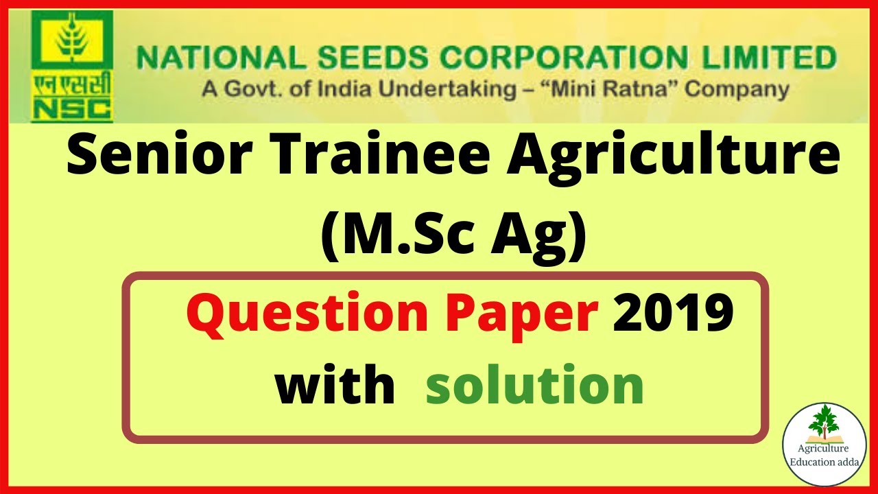 NSC Senior Trainee Agriculture (M.Sc Ag) Question Paper 2019 with solution, NSC previous papers