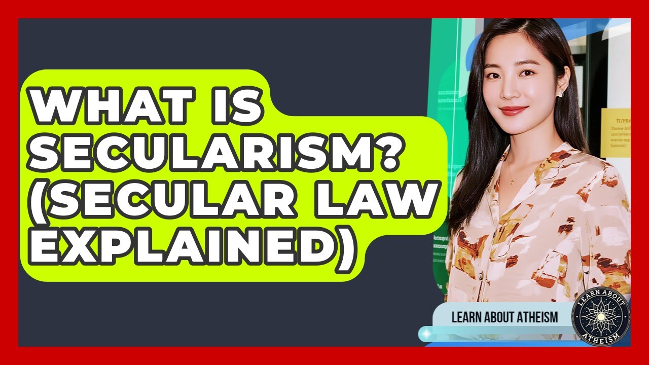 What Is Secularism? (Secular Law Explained) - Learn About Atheism